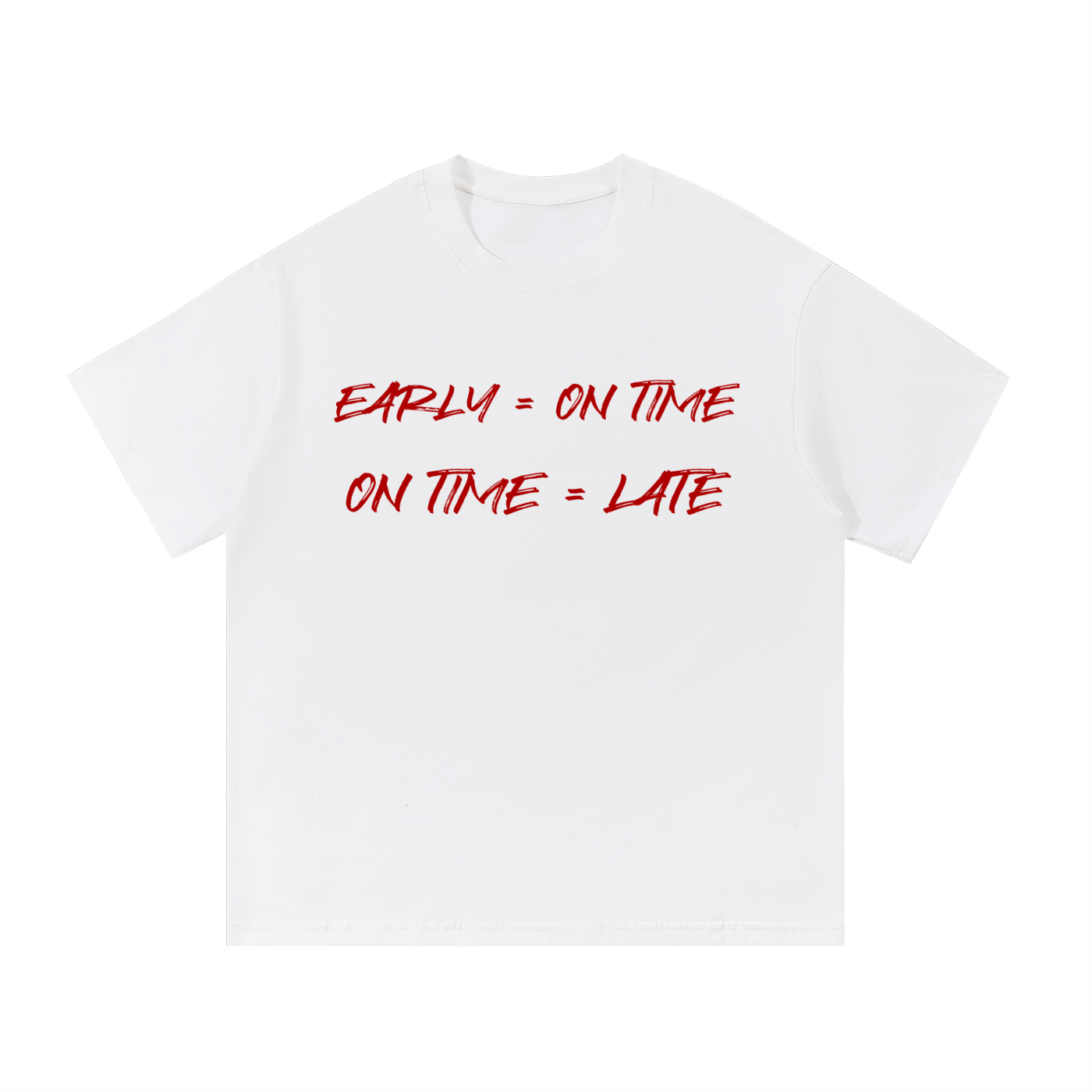 If you ain't early you ain't on time!