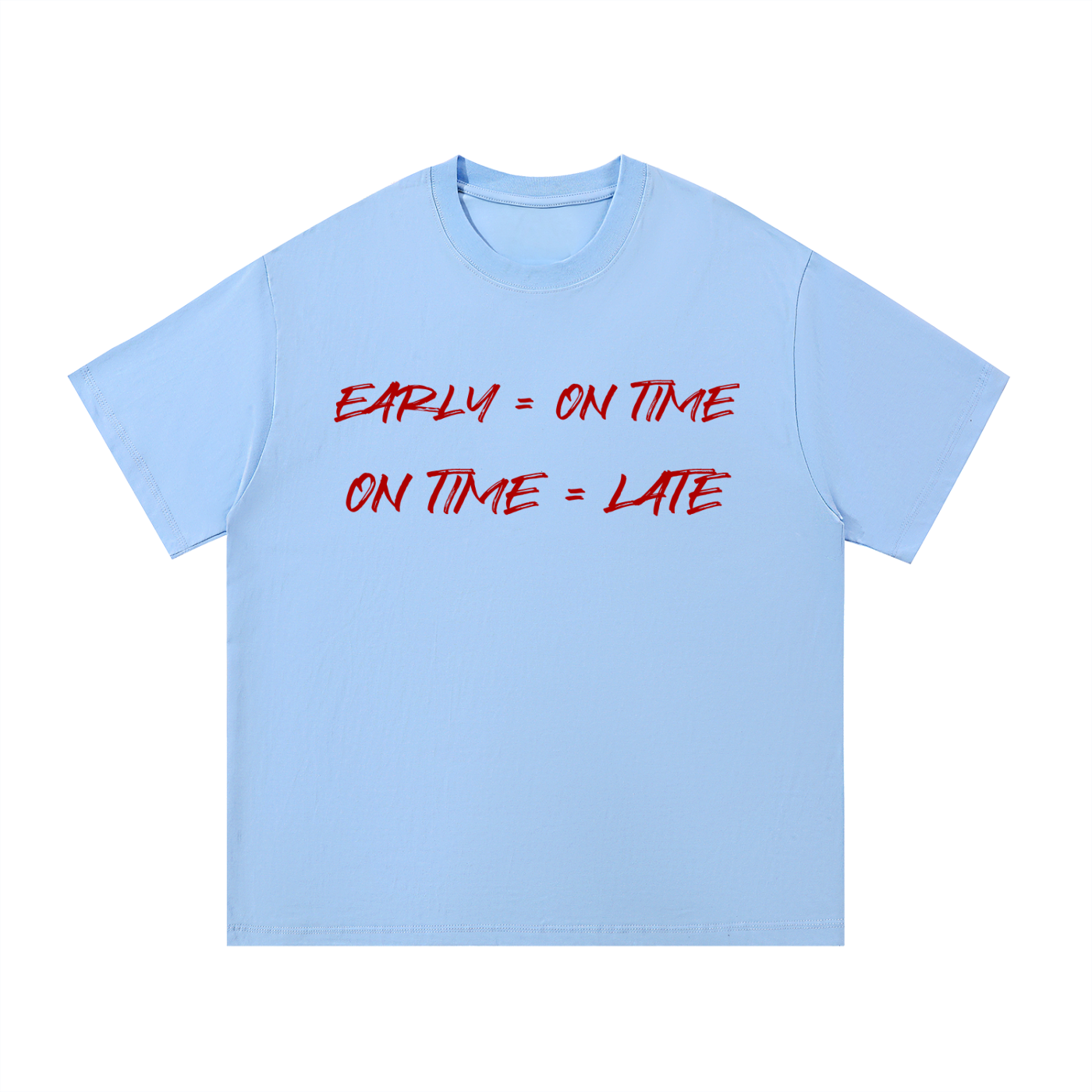 If you ain't early you ain't on time!