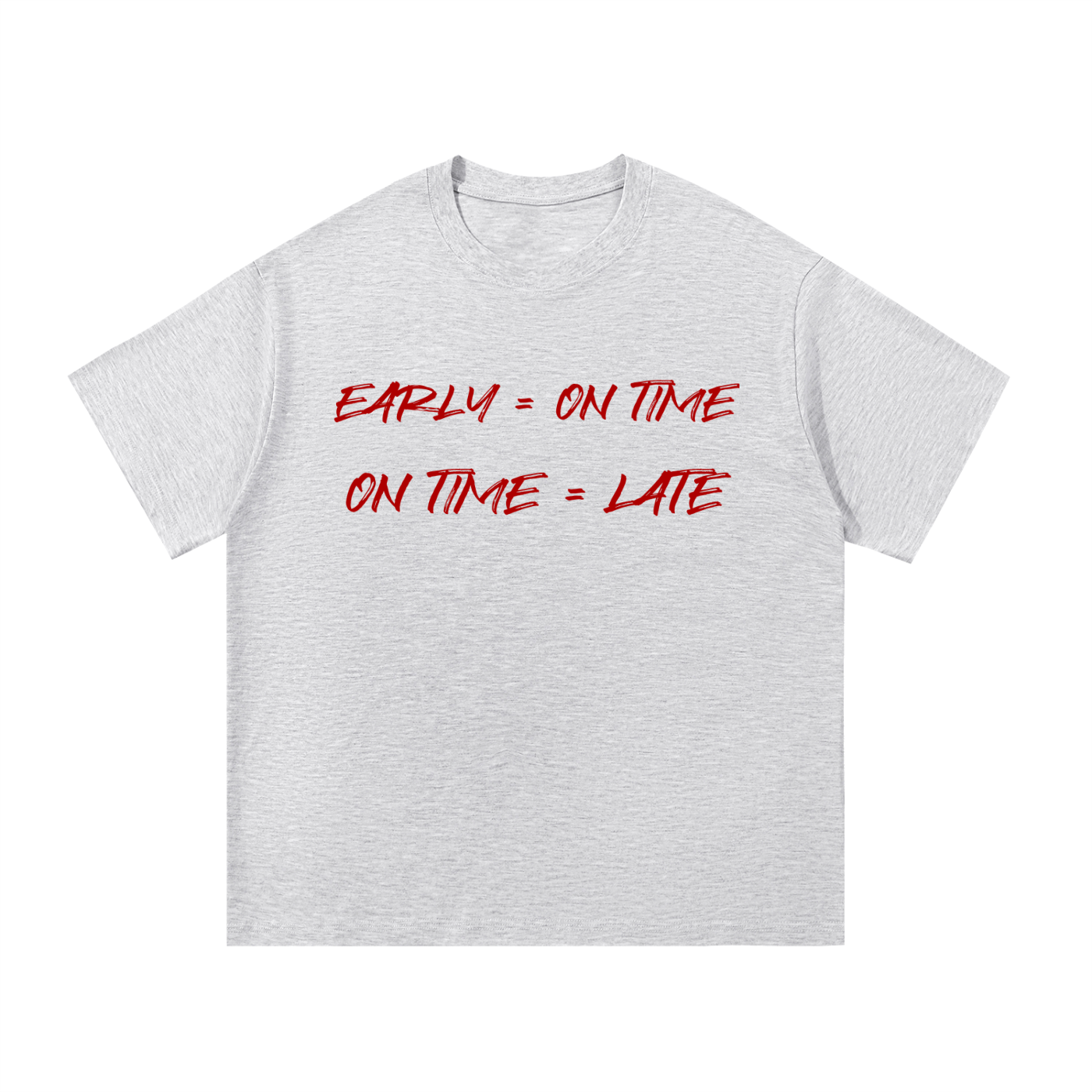 If you ain't early you ain't on time!